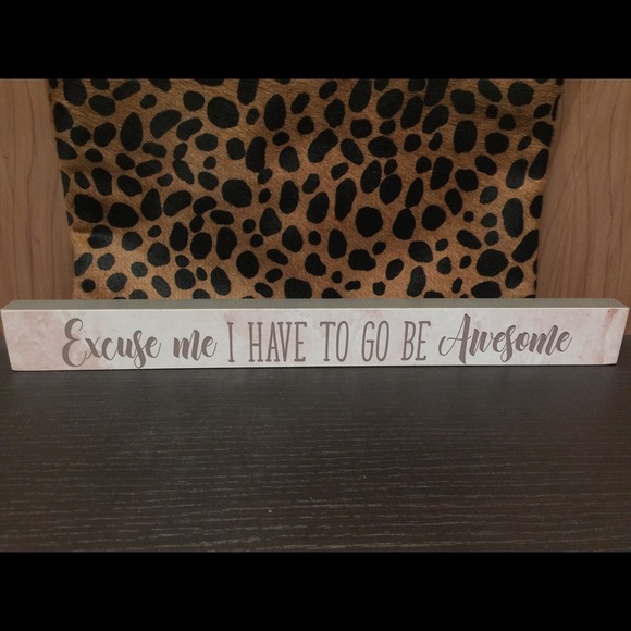 Excuse me I have to go be awesome Sign🌸 - Picture 1 of 2